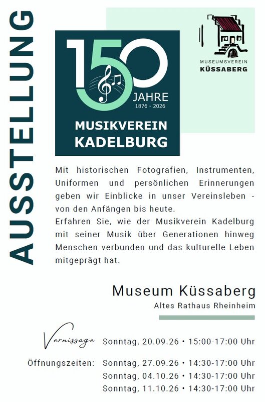 Das Bild zeigt ein Poster für eine Ausstellung zum 150-jährigen Jubiläum des Musikvereins Kadelburg mit historischen Fotografien und persönlichen Erinnerungen, die im Museum Küssaberg im Alten Rathaus Rheinheim präsentiert wird, einschließlich der Vernissage und Öffnungszeiten.
